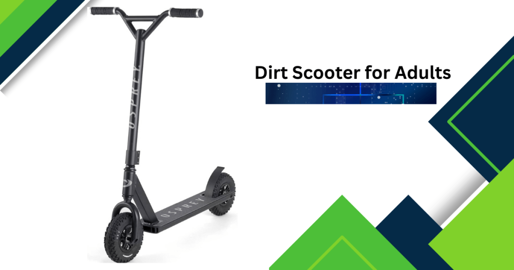 Dirt Scooter for Adults