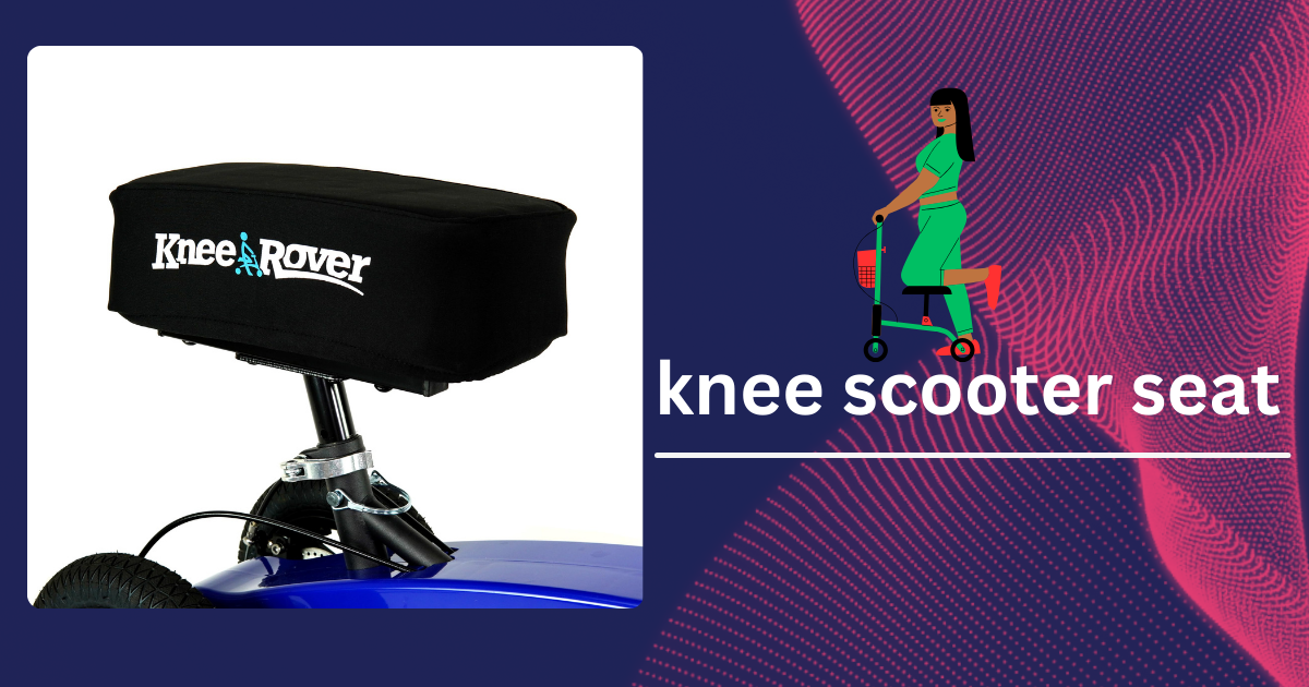 Knee Scooter Seat